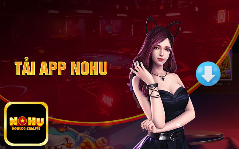 Cách Tải App Nohu90 cho Thiết bị iOS và Android