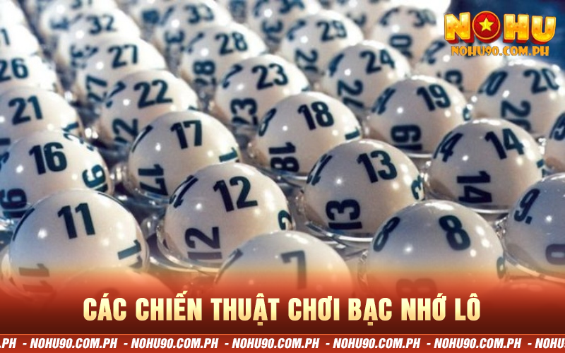 Các chiến thuật chơi bạc nhớ lô