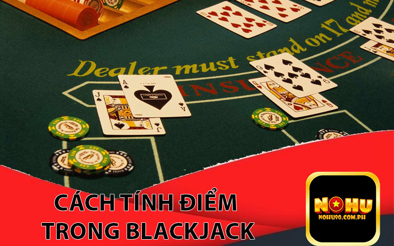 Cách tính điểm trong Blackjack