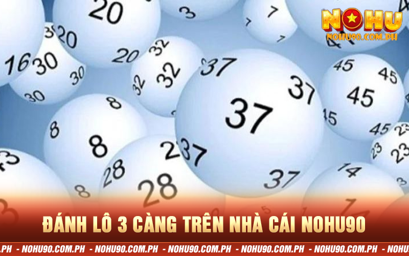 Đánh lô 3 càng trên nhà cái nohu90